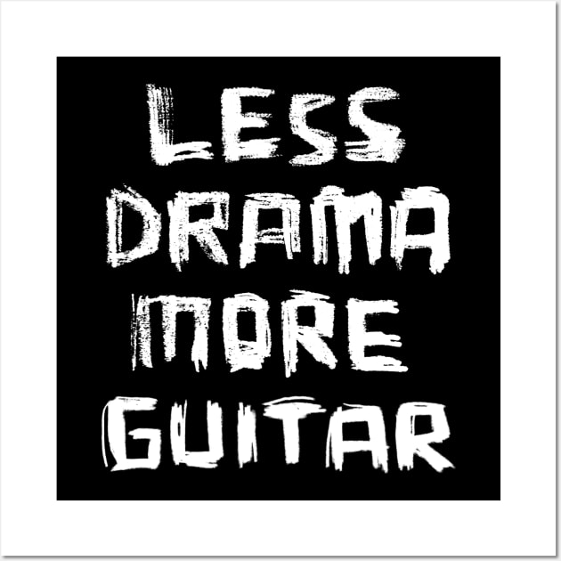 Less Drama More Guitar Wall Art by badlydrawnbabe